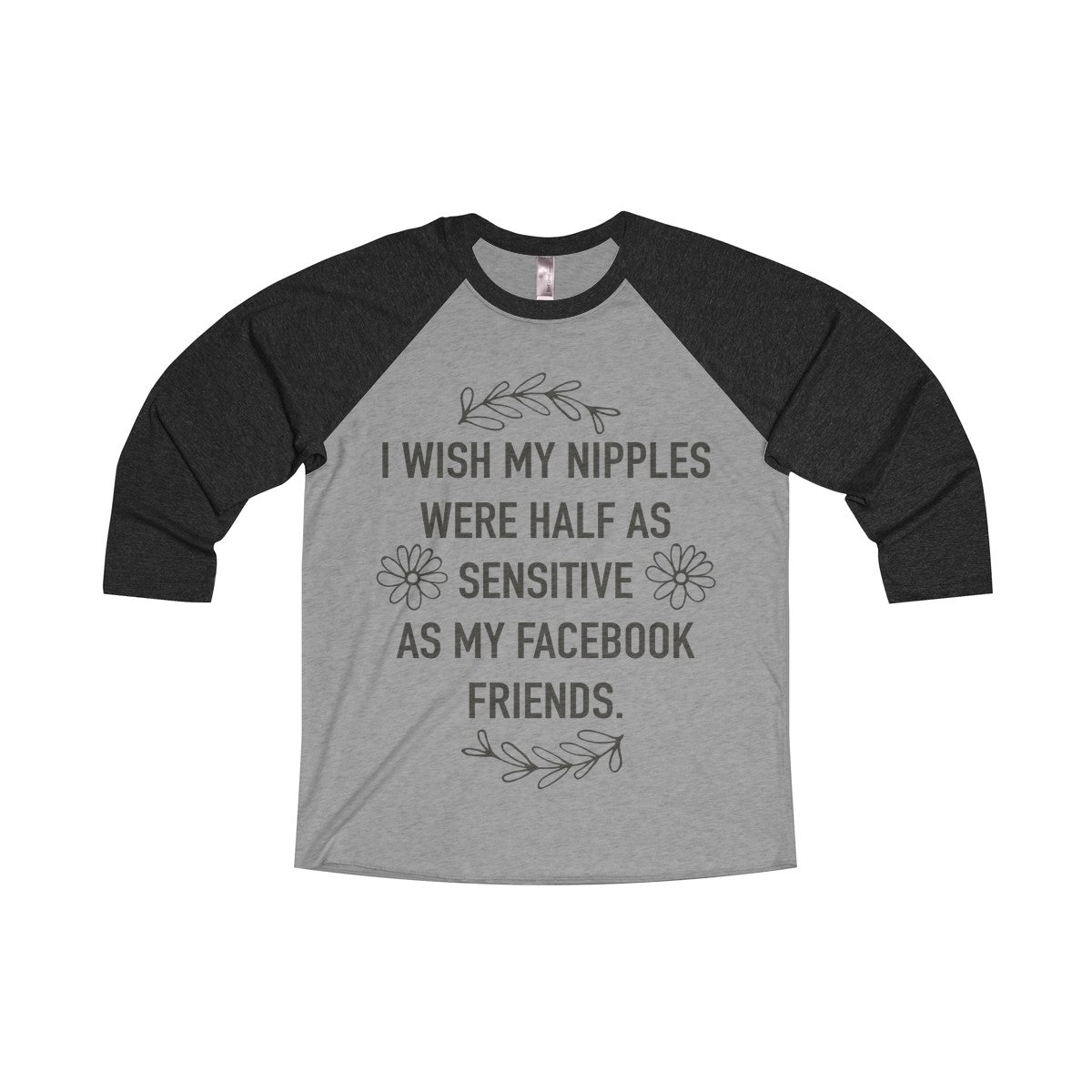 Friends More Sensitive Than Nippes 3/4 Sleeve Tee